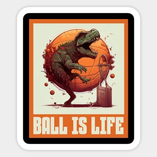 Dinosaur Playing Basketball Ball Is Life Funny Sticker